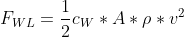 Formel: F_W_L = {\frac{1}{2}}c_W * A * \rho * v^2